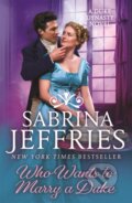 Kniha: Who Wants to Marry a Duke (Sabrina Jeffries). Headline Eternal, 2020 Kniha: Who Wants to Marry a Duke (Sabrina Jeffries). Headline Eternal, 2020