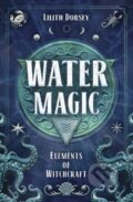 Kniha: Water Magic (Lilith Dorsey). Llewellyn Publications, 2020 Kniha: Water Magic (Lilith Dorsey). Llewellyn Publications, 2020
