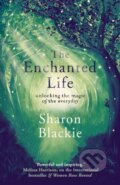 Kniha: The Enchanted Life (Sharon Blackie). September Publishing, 2018 Kniha: The Enchanted Life (Sharon Blackie). September Publishing, 2018