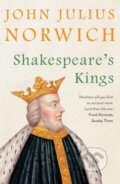 Kniha: Shakespeare's Kings (John Julius Norwich). Faber and Faber, 2018 Kniha: Shakespeare's Kings (John Julius Norwich). Faber and Faber, 2018