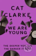 Kniha: We Are Young (Cat Clarke). , 2018 Kniha: We Are Young (Cat Clarke). , 2018