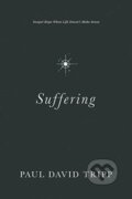 Kniha: Suffering (Paul David Tripp). Crossway Books, 2018 Kniha: Suffering (Paul David Tripp). Crossway Books, 2018
