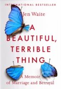 Kniha: A Beautiful, Terrible Thing (Jen Waite). Prentice Hall, 2018 Kniha: A Beautiful, Terrible Thing (Jen Waite). Prentice Hall, 2018