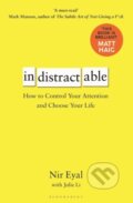 Kniha: Indistractable (Nir Eyal). Bloomsbury, 2019 Kniha: Indistractable (Nir Eyal). Bloomsbury, 2019