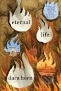 Kniha: Eternal Life (Dara Horn). WW Norton & Co, 2019 Kniha: Eternal Life (Dara Horn). WW Norton & Co, 2019