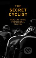 Kniha: The Secret Cyclist (The Secret Cyclist). Yellow Jersey, 2019 Kniha: The Secret Cyclist (The Secret Cyclist). Yellow Jersey, 2019