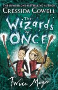 Kniha: The Wizards of Once: Twice Magic (Cressida Cowell). Hodder Children's Books, 2018 Kniha: The Wizards of Once: Twice Magic (Cressida Cowell). Hodder Children's Books, 2018