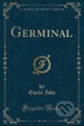 Kniha: Germinal (Emile Zola). Forgotten Books, 2018 Kniha: Germinal (Emile Zola). Forgotten Books, 2018