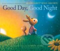 Kniha: Good Day, Good Night (Margaret Wise Brown). HarperCollins, 2018 Kniha: Good Day, Good Night (Margaret Wise Brown). HarperCollins, 2018