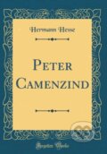 Kniha: Peter Camenzind (Hermann Hesse). Forgotten Books, 2018 Kniha: Peter Camenzind (Hermann Hesse). Forgotten Books, 2018