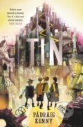 Kniha: Tin (Padraig Kenny). Chicken House, 2018 Kniha: Tin (Padraig Kenny). Chicken House, 2018