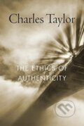 Kniha: The Ethics of Authenticity (Charles Taylor). Harvard University Press, 2018 Kniha: The Ethics of Authenticity (Charles Taylor). Harvard University Press, 2018