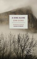 Kniha: A King Alone (Alyson Waters a Jean Giono). , 2019 Kniha: A King Alone (Alyson Waters a Jean Giono). , 2019