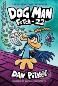 Kniha: Dog Man: Fetch-22 (Dav Pilkey). Scholastic, 2019 Kniha: Dog Man: Fetch-22 (Dav Pilkey). Scholastic, 2019