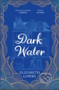 Kniha: Dark Water (Elizabeth Lowry). Riverrun, 2019 Kniha: Dark Water (Elizabeth Lowry). Riverrun, 2019