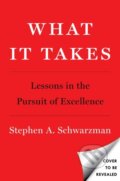 Kniha: What It Takes (Stephen A. Schwarzman). , 2019 Kniha: What It Takes (Stephen A. Schwarzman). , 2019
