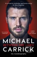 Kniha: Michael Carrick: Between the Lines (Michael Carrick). Blink Publishing, 2019 Kniha: Michael Carrick: Between the Lines (Michael Carrick). Blink Publishing, 2019