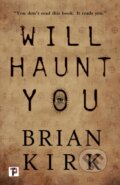 Kniha: Will Haunt You (Brian Kirk). , 2019 Kniha: Will Haunt You (Brian Kirk). , 2019