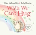 Kniha: While We Can't Hug (Eoin Mclaughlin). Faber and Faber, 2020 Kniha: While We Can't Hug (Eoin Mclaughlin). Faber and Faber, 2020
