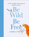 Kniha: Be Wild, Be Free, 2020 Kniha: Be Wild, Be Free, 2020
