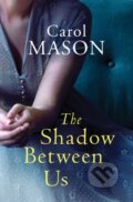 Kniha: The Shadow Between Us (Carol Mason). Lake Union Publishing, 2019 Kniha: The Shadow Between Us (Carol Mason). Lake Union Publishing, 2019