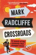 Kniha: Crossroads (Mark Radcliffe). Canongate Books, 2020 Kniha: Crossroads (Mark Radcliffe). Canongate Books, 2020