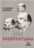Kniha: Otec totalitarismu (Vladimír Liberda). OPTYS, 1993 Kniha: Otec totalitarismu (Vladimír Liberda). OPTYS, 1993