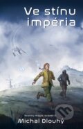 Kniha: Ve stínu impéria (Martine Murrayová a Michal Dlouhý). Fobos, 2026 Kniha: Ve stínu impéria (Martine Murrayová a Michal Dlouhý). Fobos, 2026