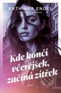 Kniha: Kde končí včerejšek, začíná zítřek (Kathinka Engel), 2026 Kniha: Kde končí včerejšek, začíná zítřek (Kathinka Engel), 2026