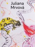 Kniha: Juliana Mrvová (White & Weiss). White & Weiss, 2026 Kniha: Juliana Mrvová (White & Weiss). White & Weiss, 2026