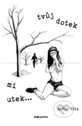 Kniha: Tvůj dotek mi utek... (Adéla Víta). Pointa, 2026 Kniha: Tvůj dotek mi utek... (Adéla Víta). Pointa, 2026