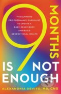 Kniha: 9 Months Is Not Enough (Alexandria DeVito). Lioncrest Publishing, 2023 Kniha: 9 Months Is Not Enough (Alexandria DeVito). Lioncrest Publishing, 2023