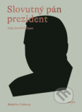 Kniha: Slovutný pán prezident (Madeline Vadkerty). Absynt, 2026 Kniha: Slovutný pán prezident (Madeline Vadkerty). Absynt, 2026