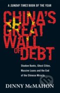 Kniha: China's Great Wall of Debt (Dinny Mcmahon). Abacus, 2019 Kniha: China's Great Wall of Debt (Dinny Mcmahon). Abacus, 2019
