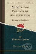 Kniha: M Vitruvio Pollion De Architectura (Vitruvius Pollio). Forgotten Books, 2018 Kniha: M Vitruvio Pollion De Architectura (Vitruvius Pollio). Forgotten Books, 2018