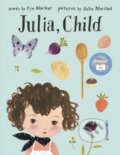 Kniha: Julia, Child (Julie Morstad). Prentice Hall, 2018 Kniha: Julia, Child (Julie Morstad). Prentice Hall, 2018