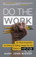 Kniha: Do the Work (Gary John Bishop). Yellow Kite, 2019 Kniha: Do the Work (Gary John Bishop). Yellow Kite, 2019