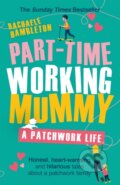 Kniha: Part-Time Working Mummy (Rachaele Hambleton). Trapeze, 2019 Kniha: Part-Time Working Mummy (Rachaele Hambleton). Trapeze, 2019