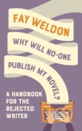 Kniha: Why Will No-One Publish My Novel? (Fay Weldon). Head of Zeus, 2019 Kniha: Why Will No-One Publish My Novel? (Fay Weldon). Head of Zeus, 2019