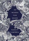 Kniha: Fifty Words for Snow (Nancy Campbell). Elliott and Thompson, 2020 Kniha: Fifty Words for Snow (Nancy Campbell). Elliott and Thompson, 2020