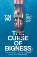 Kniha: The Curse of Bigness (Tim Wu). Atlantic Books, 2020 Kniha: The Curse of Bigness (Tim Wu). Atlantic Books, 2020