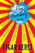 Kniha: Fly Already (Etgar Keret). Granta Books, 2020 Kniha: Fly Already (Etgar Keret). Granta Books, 2020