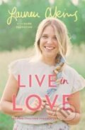 Kniha: Live in Love (Lauren Akins). Authentic Media, 2020 Kniha: Live in Love (Lauren Akins). Authentic Media, 2020