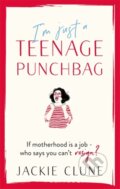 Kniha: I'm Just a Teenage Punchbag (Jackie Clune). Coronet, 2020 Kniha: I'm Just a Teenage Punchbag (Jackie Clune). Coronet, 2020