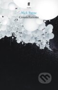 Kniha: Constellations (Nick Payne). Faber and Faber, 2021 Kniha: Constellations (Nick Payne). Faber and Faber, 2021