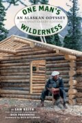 Kniha: One Man's Wilderness, 50th Anniversary Edition (Richard Louis Proenneke a Sam Keith). , 2018 Kniha: One Man's Wilderness, 50th Anniversary Edition (Richard Louis Proenneke a Sam Keith). , 2018
