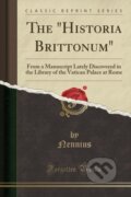 Kniha: Historia Brittonum (Nennius Nennius). Forgotten Books, 2018 Kniha: Historia Brittonum (Nennius Nennius). Forgotten Books, 2018
