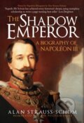 Kniha: The Shadow Emperor (Alan Strauss Schom). Amberley Publishing, 2018 Kniha: The Shadow Emperor (Alan Strauss Schom). Amberley Publishing, 2018