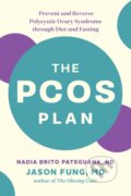 Kniha: The PCOS Plan (Dr. Jason Fung a Nadia Brito Pateguana). , 2020 Kniha: The PCOS Plan (Dr. Jason Fung a Nadia Brito Pateguana). , 2020