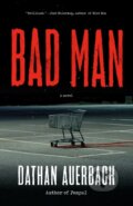 Kniha: Bad Man (Dathan Auerbach). Alfred A. Knopf, 2019 Kniha: Bad Man (Dathan Auerbach). Alfred A. Knopf, 2019